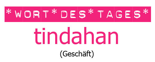 Tagalog lernen mit "Mabuhay Tisay": das Wort des Tages ist heute "tindahan" (Geschäft) © Valerie Till